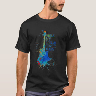 Colour Tie Dye Quot While My Guitar Gently Weeps T-Shirt
