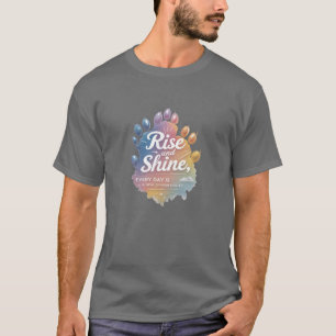 Colour Your Day – Rise and Shine Boldly T-Shirt
