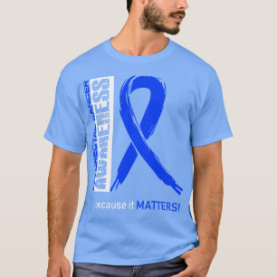 Colourectal Cancer Awareness Because Its Matters I T-Shirt