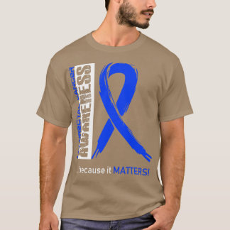 Colourectal Cancer Awareness Because Its Matters I T-Shirt