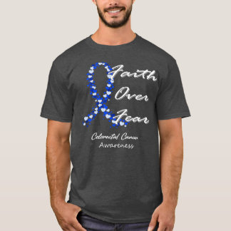 Colourectal Cancer Awareness Faith Over Fear In Th T-Shirt