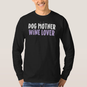 Coloured Heart Dog Mother Wine Saying 1 T-Shirt