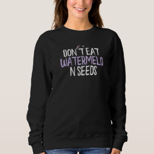 Coloured Heart Don't Eat Watermelon Seeds Saying Sweatshirt