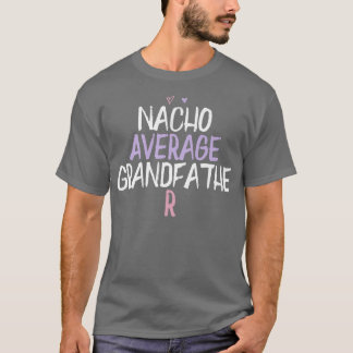 Coloured Heart Funny Nacho Average Grandfather Say T-Shirt
