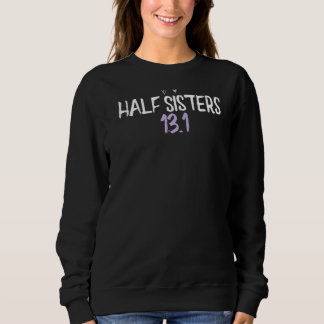 Coloured Heart Half Sisters 13 1 Saying Joke Sweatshirt