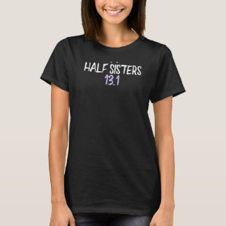 Coloured Heart Half Sisters 13 1 Saying Joke T-Shirt