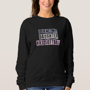 Coloured Quotes Ideas I Can't My Daughter Has Soft Sweatshirt