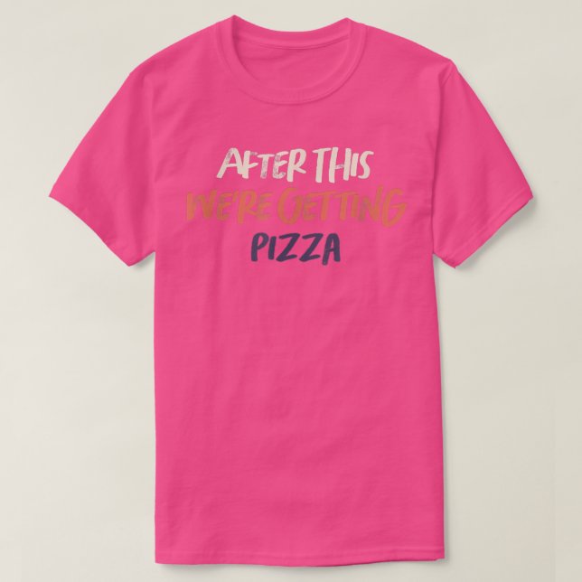 Coloured Retro Funny After This We're Getting Pizz T-Shirt (Design Front)