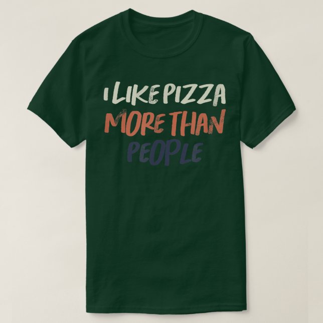 Coloured Retro Funny I Like Pizza More Than People T-Shirt (Design Front)