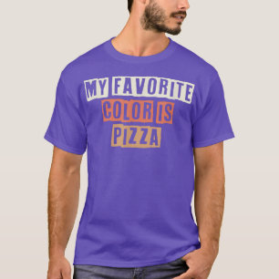 Coloured Retro Funny My Favourite Colour Is Pizza T-Shirt