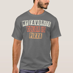 Coloured Retro Funny My Favourite Colour Is Pizza T-Shirt