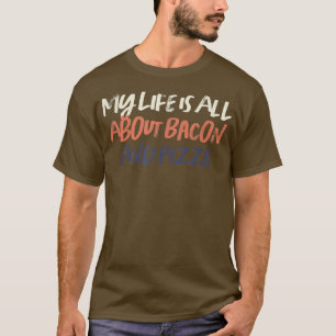 Coloured Retro Funny My Life Is All About Bacon An T-Shirt