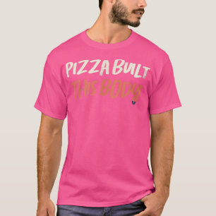 Coloured Retro Funny Pizza Built This Body Saying T-Shirt
