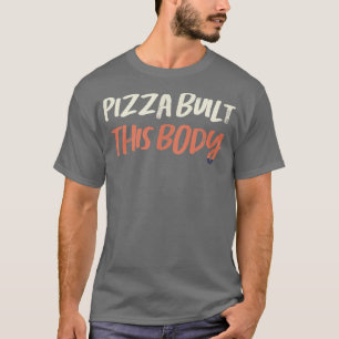 Coloured Retro Funny Pizza Built This Body Saying  T-Shirt