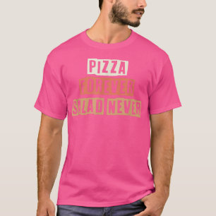 Coloured Retro Funny Pizza Forever Salad Never Sar T-Shirt