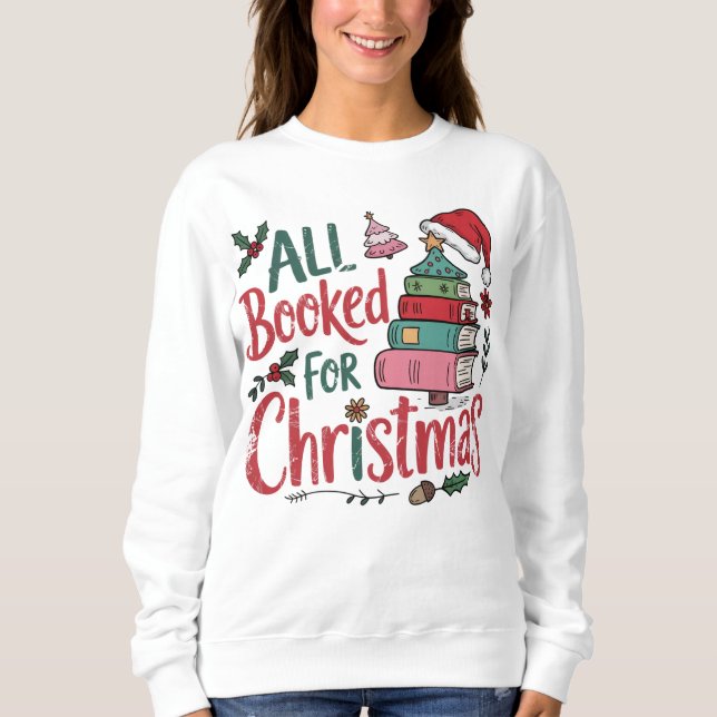 Colourful All Booked For Christmas Sweatshirt (Front)