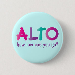 Colourful Alto How Low Can You Go Quote Gift 6 Cm Round Badge