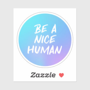 Colourful Be a Nice Human Kindness Quote Sticker