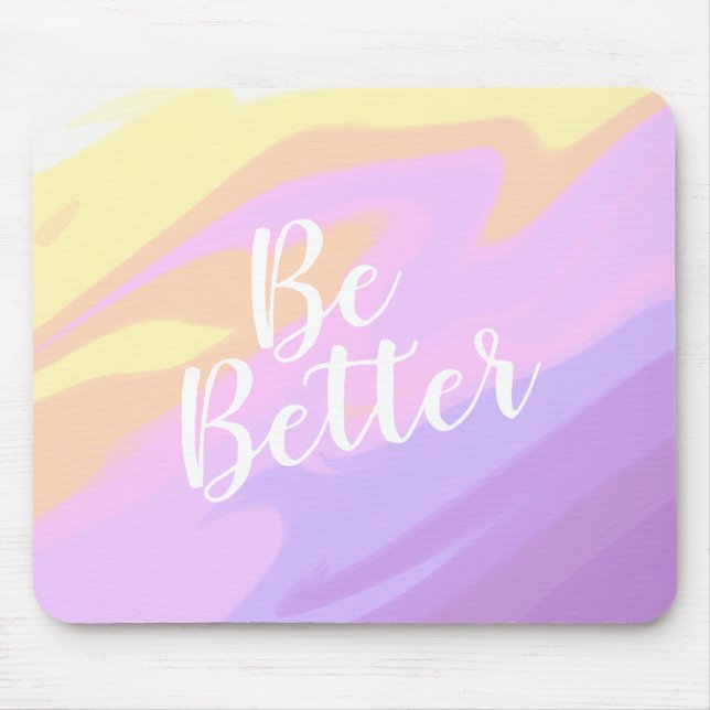 Colourful Be Better Motivational Inspirational Mouse Pad (Front)