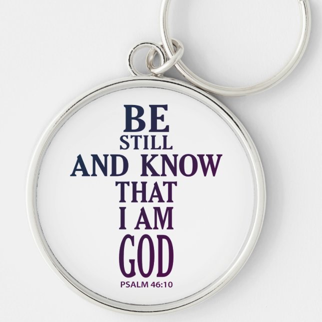 colourful BE STILL AND KNOW THAT I AM GOD | Key Ring (Front)