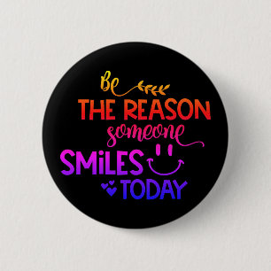 Colourful - Be the reason someone smiles today 6 Cm Round Badge
