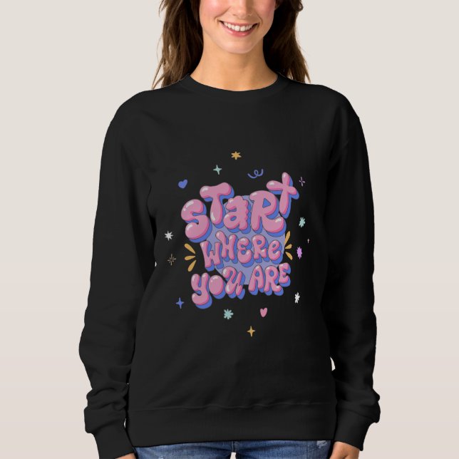Colourful Bubble Letter Quote Sweatshirt (Front)