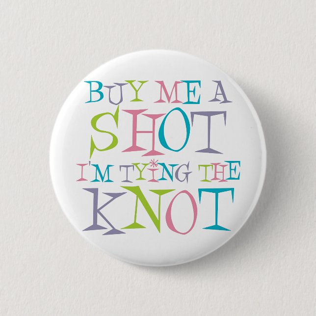 Colourful Buy Me A Shot 6 Cm Round Badge (Front)