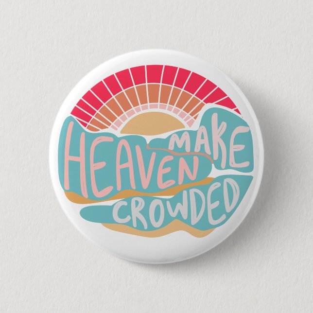 Colourful Christian Make Heaven Crowded 6 Cm Round Badge (Front)