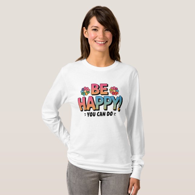 Colourful Daisy "Be Happy, You Can Do" Motivationa T-Shirt (Front Full)