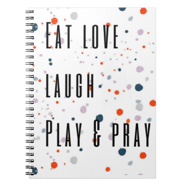 Colourful dots eat love laugh pray play notebook (Front)