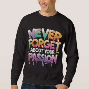 Colourful Drip Typography Motivational Quote Desig Sweatshirt