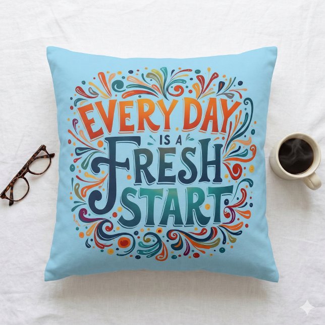 Colourful "Every Day is a Fresh Start" Motivationa Cushion (Colorful Every Day is a Fresh Start Motivational Throw Pillow Mockup A)