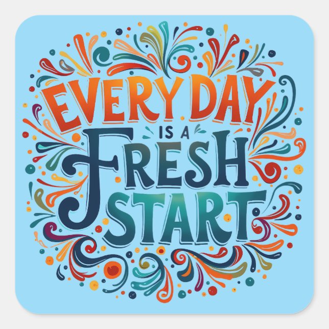 Colourful "Every Day is a Fresh Start" Motivationa Square Sticker (Front)