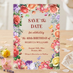 Colourful Floral 40th Birthday Party Save the Date Acrylic Invitations
