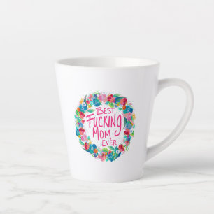 Colourful Flower Wreath Best F*cking Mum Ever Latte Mug