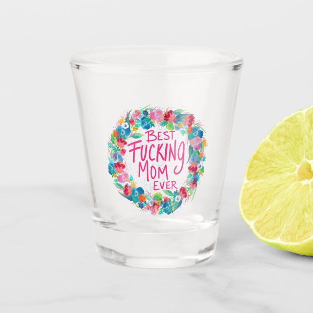 Colourful Flower Wreath Best F*cking Mum Ever Shot Glass (Front)