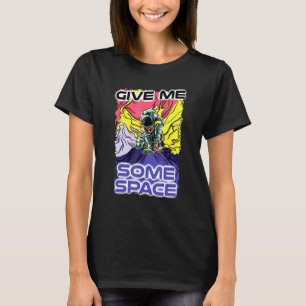 Colourful Give Me Some Space Astronaut Man Woman D T-Shirt