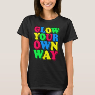 Colourful Glow Quote 70s 80s Retro Vintage 1 T-Shirt