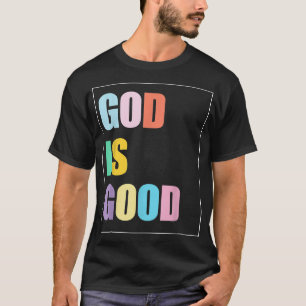 Colourful God is Good T-Shirt