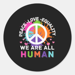 Colourful Graphic We Are All Human Peace Love Equa Classic Round Sticker