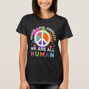 Colourful Graphic We Are All Human Peace Love Equa T-Shirt