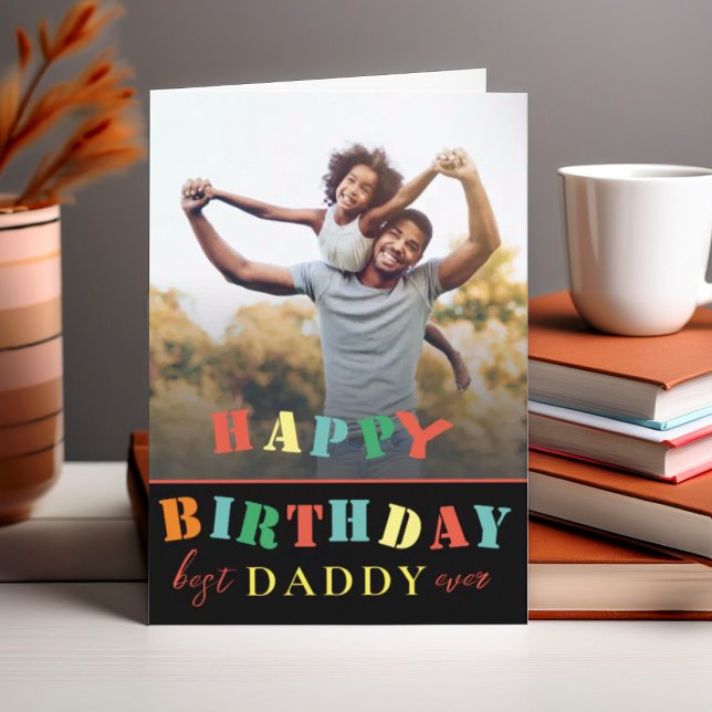 Colourful Happy Birthday Daddy Photo  Card (Creator Uploaded)