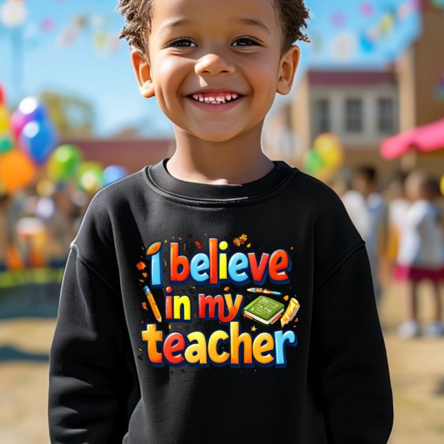 Colourful "I Believe in My Teacher" Kids Sweatshir (Creator Uploaded)