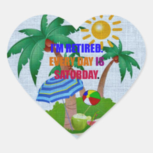 Colourful: I'm Retired-Every Day is Saturday Heart Sticker