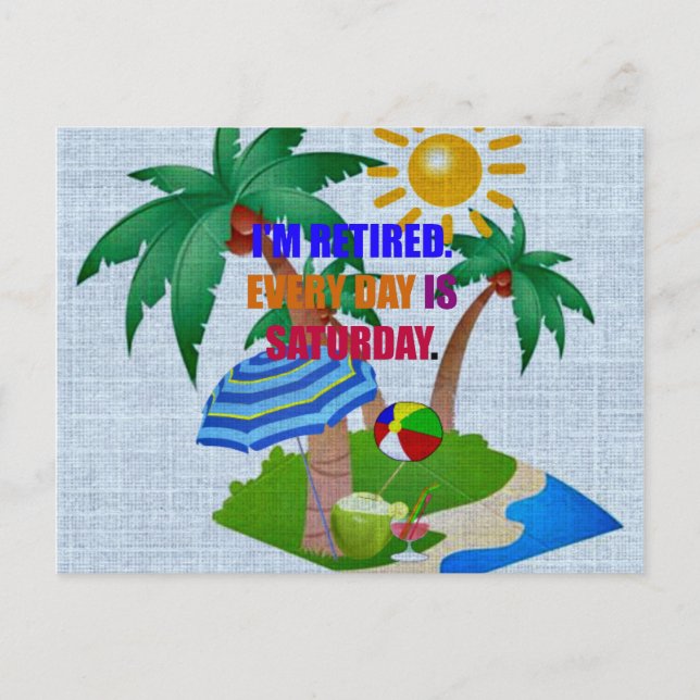 Colourful: I'm Retired. Every Day is Saturday. Postcard (Front)