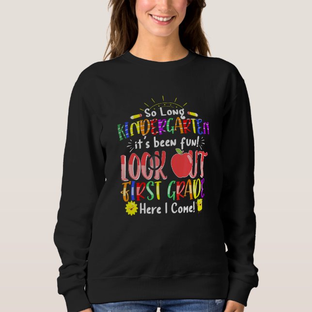 Colourful Kindergarten Grad Look Out First Grade H Sweatshirt (Front)
