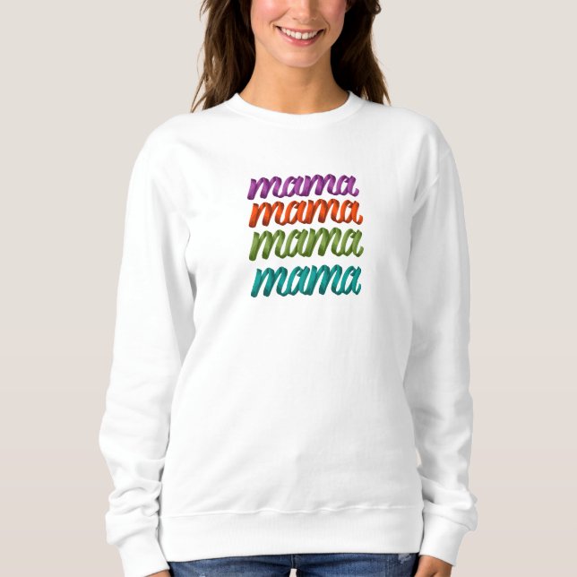 Colourful Mama for Mother's Day Sweatshirt (Front)