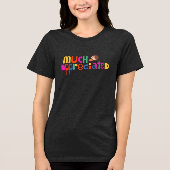 Colourful Much Appreciated Thank you T-Shirt Tri-Blend Shirt (Front)