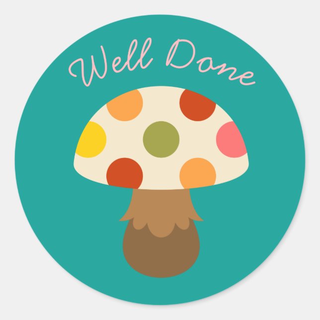 Colourful mushroom well done teacher classic round sticker (Front)