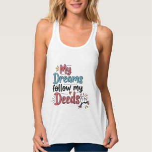 Colourful My Dreams Follow My Deeds T-shirt Singlet